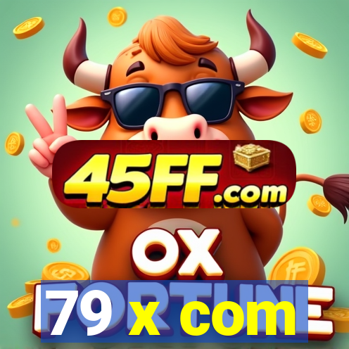 79 x com